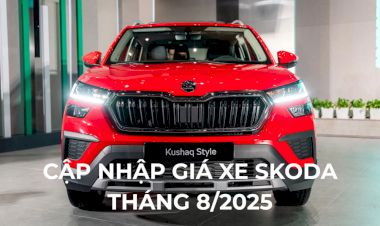 Cập nhập bảng giá xe Skoda và các chương trình khuyến mãi đặc biệt tháng 8/2025